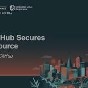 Как GitHub обеспечивает безопасность Open Source Бас Альбертс GitHub