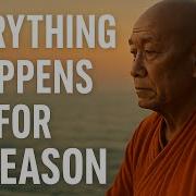 Everything Happens For A Reason Buddhist Wisdom For Life