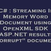 C Streaming In Memory Word Document Using OpenXML SDK W ASP NET Results In Corrupt Document