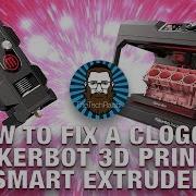 How To Fix A Clogged MakerBot 3D Printer Smart Extruder