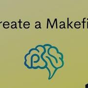 Creating A Makefile From Scratch To Automate Commands