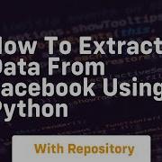 How To Extract Data From Facebook Using Python