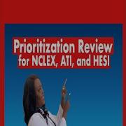 Prioritization Review For NCLEX ATI And HESI