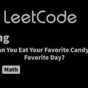 LeetCode 1744 Можно ли съесть любимую конфету в любимый день