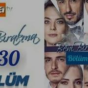 Beni Bırakma 530 Bölüm özeti
