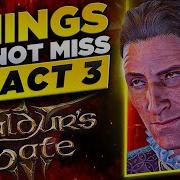 Что можно пропустить в третьем акте Baldur S Gate 3