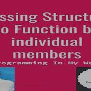 40 Passing Structure To Function By Passing Individual Members