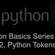 Python Tokens Explained In Hindi Keywords Identifiers Literals Operators Python Basics Part 2
