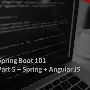 Spring Boot 101 Part 5 Spring And AngularJS