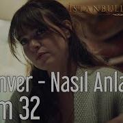 İstanbullu Gelin 32 Bölüm Aslı Enver Nasıl Anlatsam