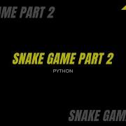 PYTHON SNAKE GAME PART 2