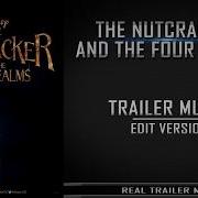 The Nutcracker And The Four Realms Teaser Trailer Music Trailer Edit Version