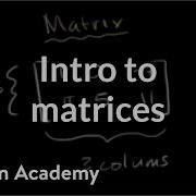 Introduction To The Matrix Matrices Precalculus Khan Academy