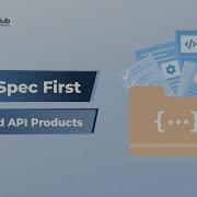 Understanding The API Spec First Approach To Build API Products English Subtitles