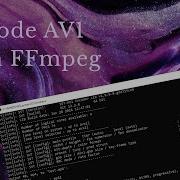 How To Encode AV1 With FFmpeg And SVT AV1
