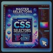 Master CSS Selectors A Complete Guide For Web Developers