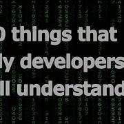 20 Things That Only Developers Will Understand