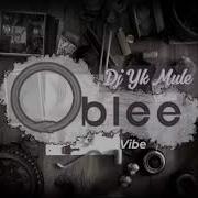 DJ YK Mule Ft DJ Tom DMixlord Oblee Vibe Drum Version
