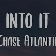 Chase Atlantic Into It Lyrics