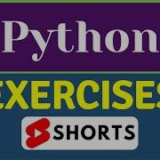 Python Exercises With Solution Learning Python Programming Python Shorts Shorts Ytshorts
