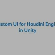 Houdini Engine Custom UI For Unity Short Tutorial