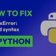 How To Fix SyntaxError Invalid Syntax In Python