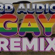 GAY REMIX 8D AUDIO ALBLAK 52 ICEGERGERT Top Dawg микс By CHXN CHXLLA