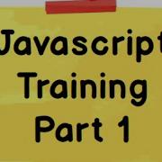 JavaScript Training Tutorial Part 1 30 Minutes