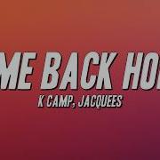 K CAMP Come Back Home Ft Jacquees Lyrics