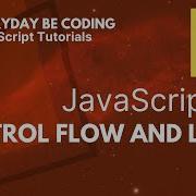 Control Flow And Loops In JavaScript 6 Everyday Be Coding