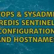 DevOps SysAdmins Redis Sentinel Configuration And Hostnames 2 Solutions