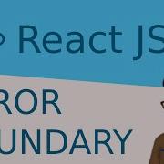 React JS Error Boundaries And How To Use Them