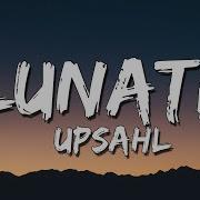 UPSAHL Lunatic 4K Lyrics Video