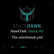Hawk Talk The Stackhawk Yml