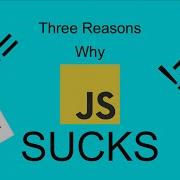 Why I HATE JavaScript