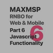 Max MSP RNBO Tutorial RNBO To Web To Mobile Series Six Javascript Functionality With RNBO
