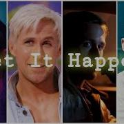 Let It Happen Ryan Gosling Tame Impala Edit