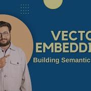 Vector Embeddings Explained Build Semantic Search In 20 Minutes