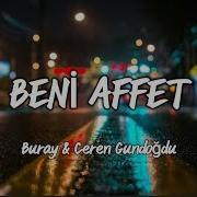 Beni Affet Buray Ceren Gündoğdu Lyrics Sözler Lyrics Turkishmusic Lyricsvideo Buray