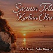 Saçının Teline Kurban Olurum Kalbe Dokunan Şarkılar
