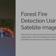 Forest Fire Detection Using Satellite Images