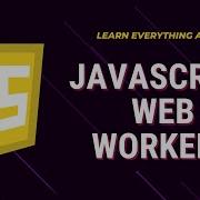 Frontend Tutorial Understanding Web Workers Dedicated Vs Shared Workers Explained In Javascript