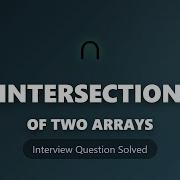 Intersection Of Two Arrays Coding Interview Problem Solved