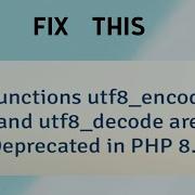 How To Fix Functions Utf8 Encode And Utf8 Decode Are Deprecated In PHP 8 2