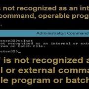 Telnet Is Not Recognized As An Internal Or External Command Operable Program Or Batch File