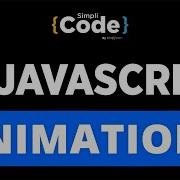 Animation In JavaScript JavaScript Animation Tutorial JavaScript Animation Effects SimpliCode
