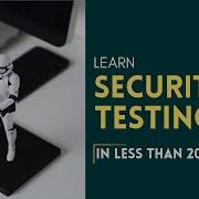 Learn Security Testing In Less Than 20 Mins Software Testing Master Yourself