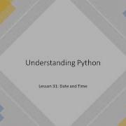Understanding Python Lesson 31 Date And Time
