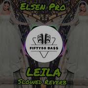 Elsen Pro Leila Slowed Reverb Original Mix Car Music