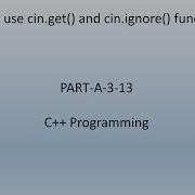 How To Use Cin Get And Cin Ignore Functions C Programming PART A 3 13